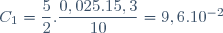 C_{1} = \dfrac{5}{2} . \dfrac{0,025.15,3}{10} = 9,6.10^{-2}
